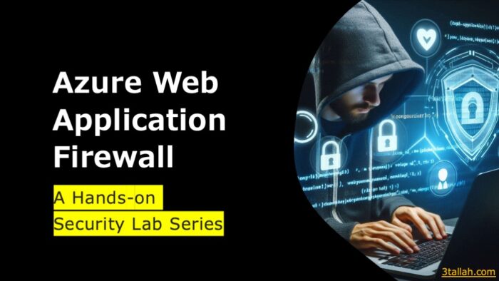 Azure Web Application Firewall- A Hands-on Security Lab Series
